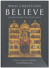 What Christians Believe: Understanding the Nicene Creed